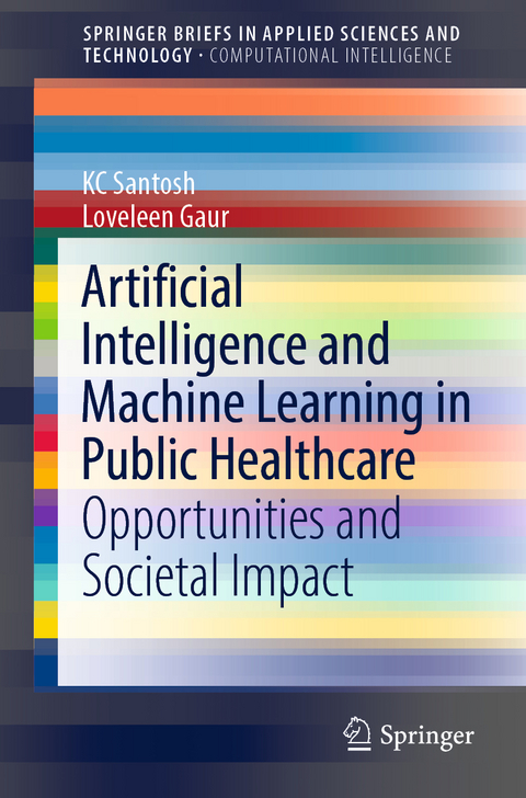 Artificial Intelligence and Machine Learning in Public Healthcare - KC Santosh, Loveleen Gaur
