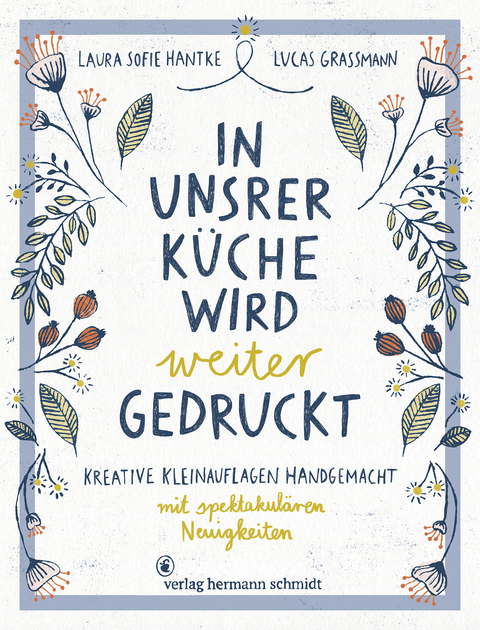 In unsrer Küche wird weiter gedruckt - Laura Sofie Hantke, Lucas Grassmann