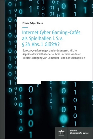Internet Cyber Gaming-Cafés als Spielhallen i. S. von § 24 Abs. 1 GlüStV? - Elmar Edgar Liese