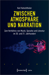 Zwischen Atmosphäre und Narration - Karl Katschthaler