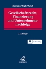 Gesellschaftsrecht, Finanzierung und Unternehmensnachfolge - Hamann, Hartmut; Sigle, Axel; Grub, Maximilian