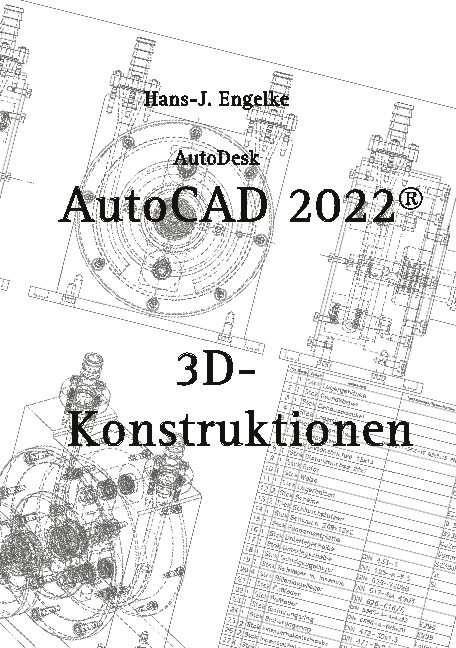 AutoCAD 2022 3D-Konstruktionen - Hans-J. Engelke