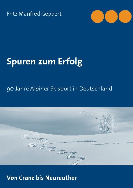 Spuren zum Erfolg - Fritz Manfred Geppert