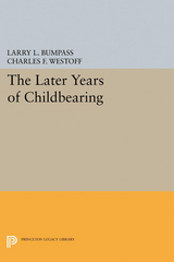 Later Years of Childbearing -  Larry L. Bumpass,  Charles F. Westoff