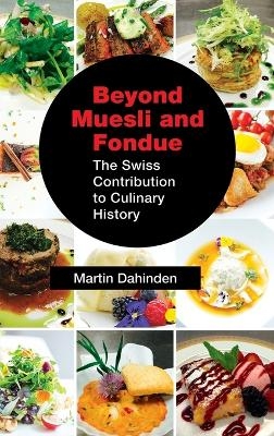 Beyond Muesli and Fondue - Martin Dahinden