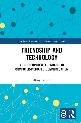 Friendship and Technology - Tiffany A. Petricini