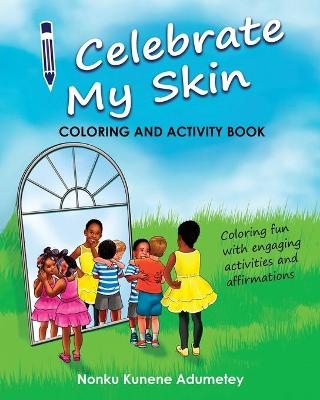 I Celebrate My Skin - Coloring and Activity Book - Nonku Kunene Adumetey