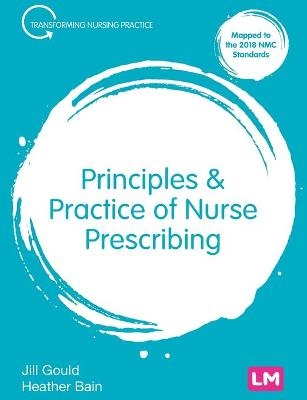 Principles and Practice of Nurse Prescribing - Jill Gould, Heather Bain