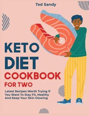 Keto Diet Cookbook for Two - Ted Sandy