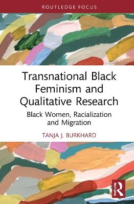 Transnational Black Feminism and Qualitative Research - Tanja J. Burkhard