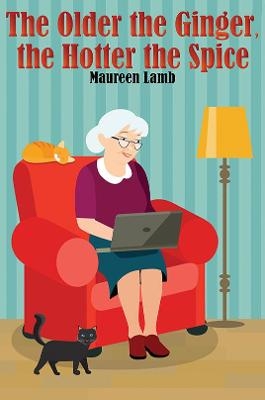 The Older the Ginger, the Hotter the Spice - Maureen Lamb