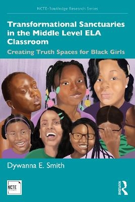 Transformational Sanctuaries in the Middle Level ELA Classroom - Dywanna Smith