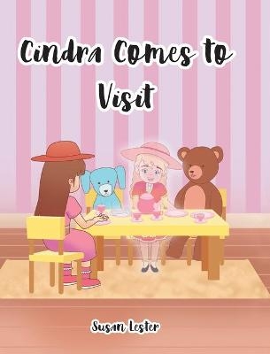 Cindra Comes To Visit - Susan W Lester