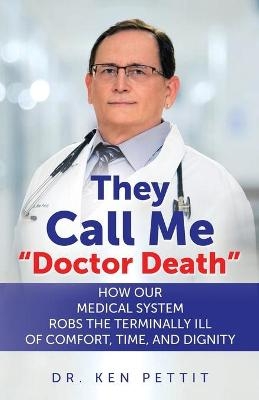 They Call Me "Doctor Death" - Dr Ken Pettit