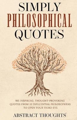 Simply Philosophical Quotes - Abstract Thoughts