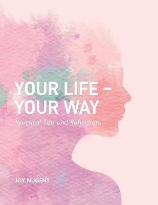 Your Life - Your Way - Joy Nugent