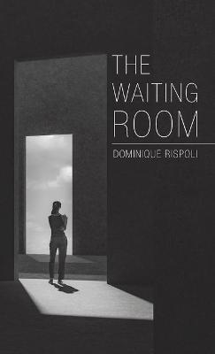 The Waiting Room - Dominique Rispoli