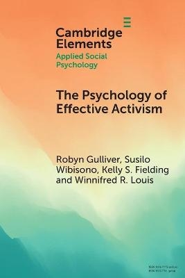 The Psychology of Effective Activism - Robyn Gulliver, Susilo Wibisono, Kelly S. Fielding, Winnifred R. Louis
