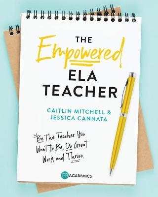 The Empowered ELA Teacher - Jessica Cannata, Caitlin Mitchell