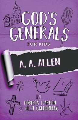 God's Generals for Kids - Volume 12: A. A. Allen - Roberts Liardon