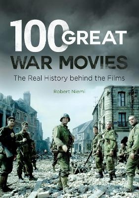 100 Great War Movies - Robert J. Niemi