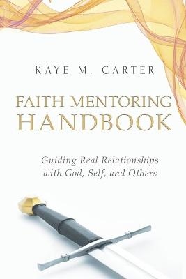 Faith Mentoring Handbook - Kaye M Carter