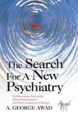 The Search for a New Psychiatry - A George Awad