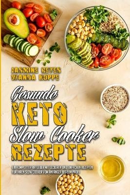 Gesunde Keto-Slow-Cooker-Rezepte - Jasmine Reyes, Wanda Hoppe