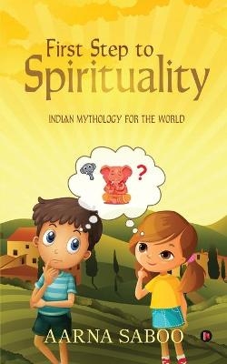 First Step to Spirituality -  Aarna Saboo