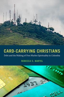 Card-Carrying Christians - Rebecca C. Bartel