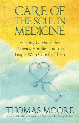 Care of The Soul In Medicine - Thomas Moore