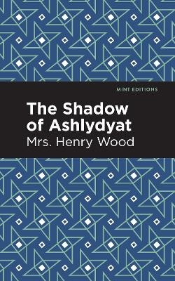 The Shadow of Ashlydyat - Mrs. Henry Wood