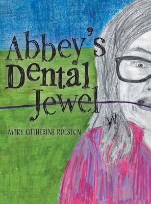 Abbey's Dental Jewel - Mary Catherine Rolston