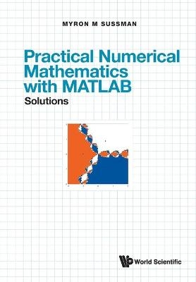 Practical Numerical Mathematics With Matlab: Solutions - Myron Mike Sussman