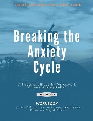 Breaking the Anxiety Cycle - A Treatment Blueprint for Acute & Chronic Anxiety Relief - Lcpc Schreiber-Pan