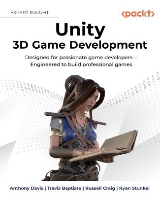 Unity 3D Game Development - Anthony Davis, Travis Baptiste, Russell Craig, Ryan Stunkel