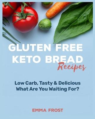 Gluten Free Keto Bread Recipes - Emma Frost