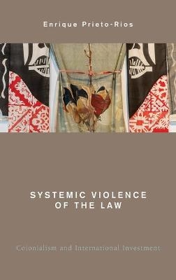 Systemic Violence of the Law - Enrique Prieto-Rios