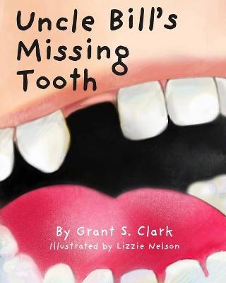 Uncle Bill's Missing Tooth - Grant Clark