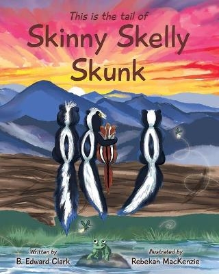 Skinny Skelly Skunk - B Edward Clark