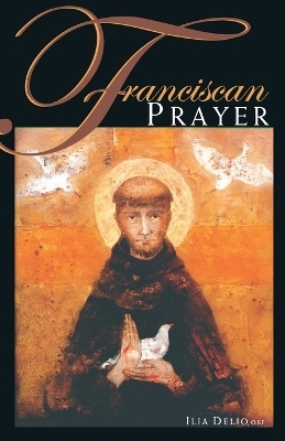 Franciscan Prayer - Ilia Delio