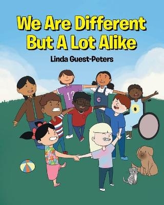 We Are Different But A Lot Alike - Linda Guest-Peters