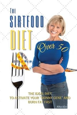 The Sirtfood Diet Over 50 - Rita Kim