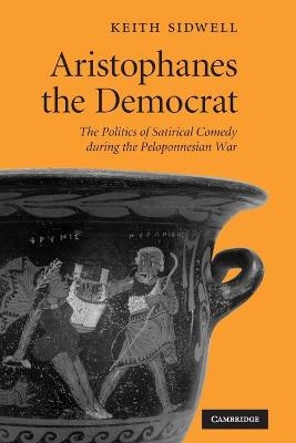 Aristophanes the Democrat - Keith Sidwell