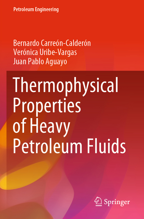 Thermophysical Properties of Heavy Petroleum Fluids - Bernardo Carreón-Calderón, Verónica Uribe-Vargas, Juan Pablo Aguayo