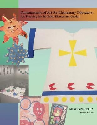 Fundamentals of Art for Elementary Educators - Mara Pierce