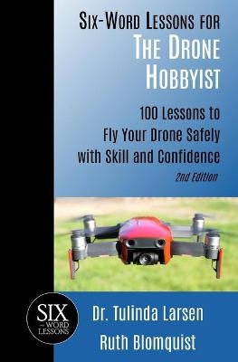 Six-Word Lessons for the Drone Hobbyist - Ruth Blomquist, Tulinda Larsen