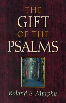 Gift of the Psalms - Roland E. Murphy