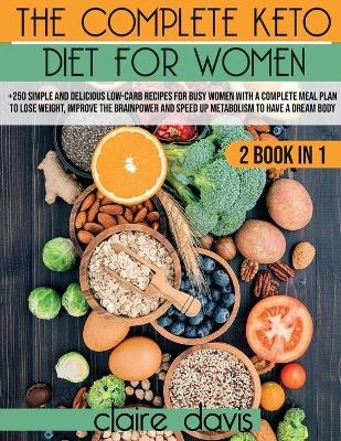 The Complete Keto diet for Women - Claire Davis