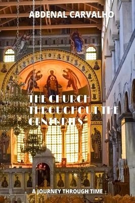 The Church Through the Ages - Abdenal Carvalho